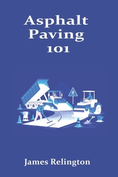 Paperback Asphalt Paving 101: How to Start in Road Construction and Surface Repair Book