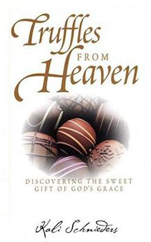 Hardcover Truffles from Heaven: Discovering the Sweet Gift of God's Grace Book