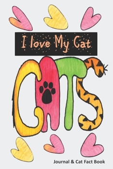 Paperback I Love My Cat, Journal & Fact Book: Great Cat Gift with Writing Prompts & Info on Cat Care, Behaviour, Training & Health & more Book