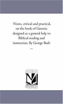 Paperback Notes, Critical and Practical, On the Book of Genesis; Designed As A General Help to Biblical Reading and instruction. Vol. 2 by George Bush ... Book