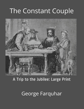 Paperback The Constant Couple, or, A Trip to the Jubilee: Large Print Book
