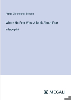 Paperback Where No Fear Was; A Book About Fear: in large print Book