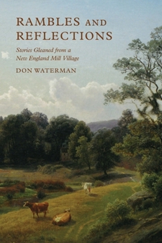 Rambles and Reflections: Stories Gleaned from a New England Mill Village