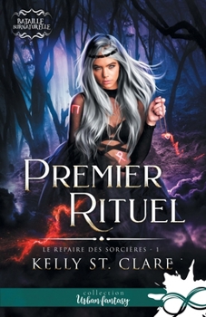 Premier rituel: Le repaire des sorcières, T1 (French Edition) - Book #1 of the Supernatural Battle: Coven Caves