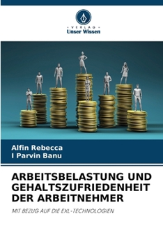 Arbeitsbelastung Und Gehaltszufriedenheit Der Arbeitnehmer (German Edition)