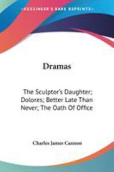 Paperback Dramas: The Sculptor's Daughter; Dolores; Better Late Than Never; The Oath Of Office Book