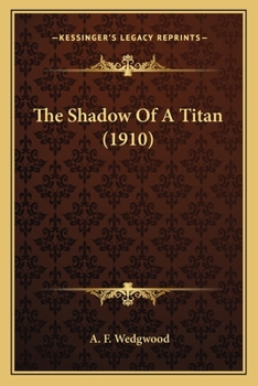 Paperback The Shadow Of A Titan (1910) Book