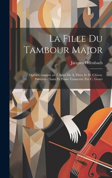 Hardcover La fille du tambour major; opéra comique en 3 actes de A. Duru et H. Chivot. Partition chant et piano transcrite par C. Genet [French] Book