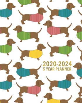 2020-2024 5 Year Planner: Dachshund Planner - Doxie Wiener Dog Five Year Monthly Planner / 60 Month Yearly Agenda Book & Organizer for Weiner Lovers - ... for Home, School or Office - Size 8x10