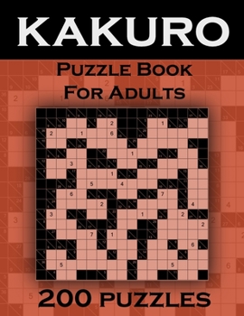 Paperback Kakuro Puzzle Book For Adults 200 Puzzles: Cross Sums Puzzles - Gift For Adults Book