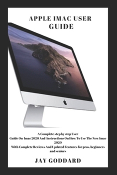 Paperback Apple Imac User Guide 2020: A Complete step by step User Guide On Imac 2020 And Instructions On How To Use The New Imac 2020 With Complete Reviews Book