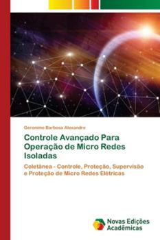 Paperback Controle Avançado Para Operação de Micro Redes Isoladas [Portuguese] Book
