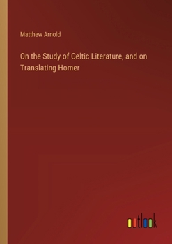 Paperback On the Study of Celtic Literature, and on Translating Homer Book