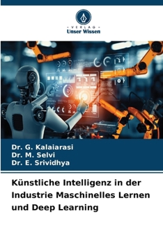 Künstliche Intelligenz in der Industrie Maschinelles Lernen und Deep Learning (German Edition)