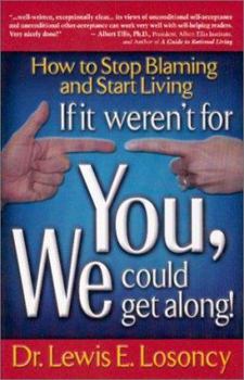 Paperback If It Weren't for You, We Could Get Along: How to Stop Blaming and Start Living Book