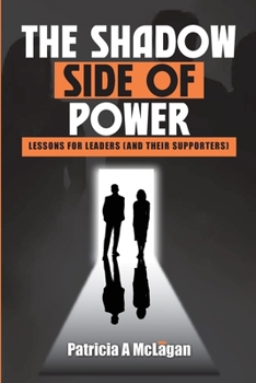 Paperback The Shadow Side of Power: Lessons for Leaders (and Their Supporters) Book