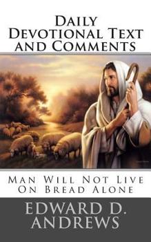 Paperback Daily Devotional Text and Comments: Man Will Not Live On Bread Alone Book