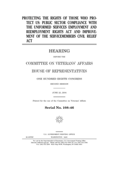 Paperback Protecting the rights of those who protect us: public sector compliance with the Uniformed Services Employment and Reemployment Rights Act and improve Book