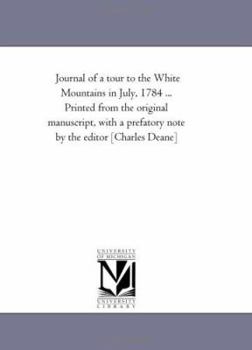 Paperback Journal of a tour to the White Mountains in July, 1784 ... Printed from the original manuscript, with a prefatory note by the editor [Charles Deane] Book