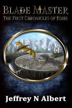 Blade Master - Book #1 of the First Chronicles of Kohr