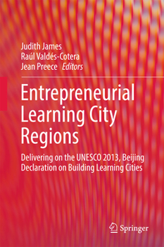 Hardcover Entrepreneurial Learning City Regions: Delivering on the UNESCO 2013, Beijing Declaration on Building Learning Cities Book