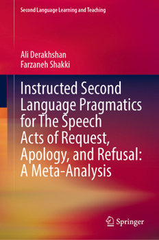Hardcover Instructed Second Language Pragmatics for the Speech Acts of Request, Apology, and Refusal: A Meta-Analysis Book