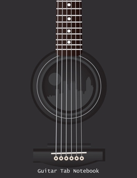 Guitar Tab Notebook : Black Acoustic Guitar Tablature Manuscript Paper - Blank Sheet Music for Guitar with Chord Boxes, Staff, TAB and Lyric for Guitar Players, Musicians, Teachers and Students - Guit