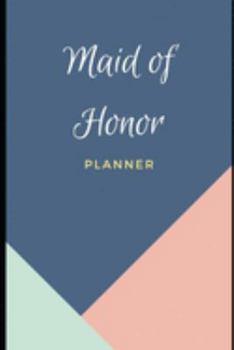 Maid of Honor Planner:: Notebook: Bridesmaid Proposal Things To Do: Fill In Organizer for Maid of Honor for Notes, Reminders, Lists, Things to do, Important Dates, Proposal Gift For Bridesmaids.