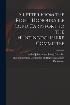 Paperback A Letter From the Right Honourable Lord Carysfort to the Huntingdonshire Committee Book