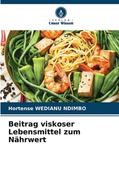 Beitrag viskoser Lebensmittel zum Nährwert (German Edition)