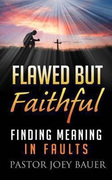 Paperback Flawed but Faithful: Finding Meaning in Our Faults Book