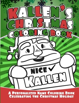 Paperback Kallen's Christmas Coloring Book A Personalized Name Coloring Book Celebrating the Christmas Holiday Book