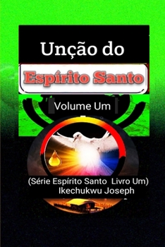 Unção do Espírito Santo: Volume Um