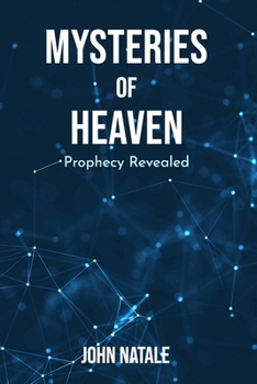 Paperback Mysteries of Heaven: Prophecy Revealed Book