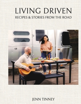 Hardcover Living Driven: Recipes and Stories from the Road Book