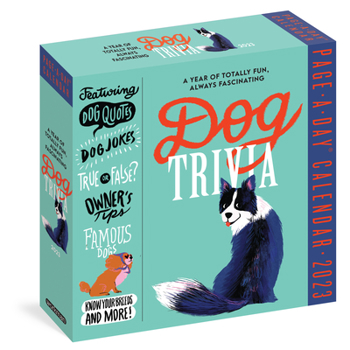 Calendar Dog Trivia Page-A-Day Calendar 2023: Dog Quotes, Dog Jokes, True or False, Owner's Tips, Famous Dogs, Know Your Breeds, and More! Book