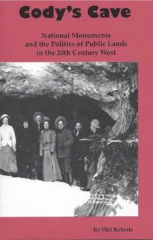 Paperback Cody's Cave: National Monuments and the Politics of Public Lands in the 20th Century West Book