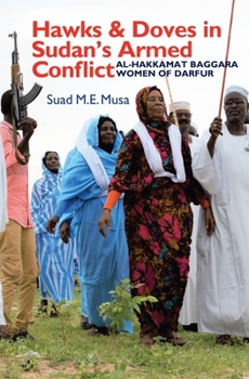 Paperback Hawks and Doves in Sudan's Armed Conflict: Al-Hakkamat Baggara Women of Darfur Book