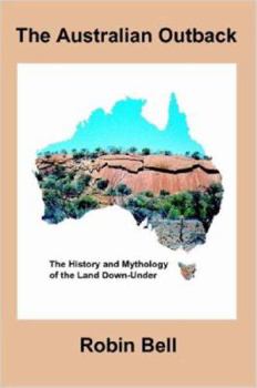 Paperback The Australian Outback - The History and Mythology of the Land Down-Under Book