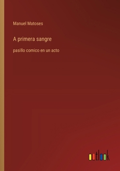 Paperback A primera sangre: pasillo comico en un acto [Spanish] Book