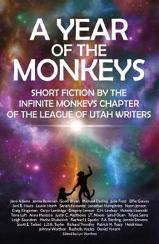 Paperback A Year of the Monkeys: Short Fiction by the Infinite Monkeys Chapter of the League of Utah Writers Book