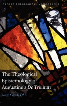 Hardcover The Theological Epistemology of Augustine's De Trinitate Book