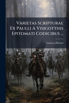 Paperback Varietas Scripturae Ex Paulli A Visigotthis Epitomati Codicibus ... [Latin] Book