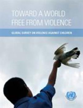 Paperback Toward a World Free from Violence: Global Survey on Violence Against Children Book
