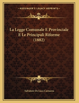 Paperback La Legge Comunale E Provinciale E Le Principali Riforme (1882) [Italian] Book