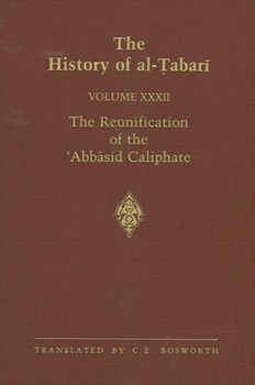 The History of al-Tabari, Volume 32: The Reunification of the 'Abbasid Caliphate - Book  of the History of Al-Tabari
