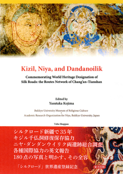 Paperback Kizil, Niya and Dandanoilik Commemorating World Heritage Designation of Silk Roads: The Routes Network of Chang'an-Tianshan Book