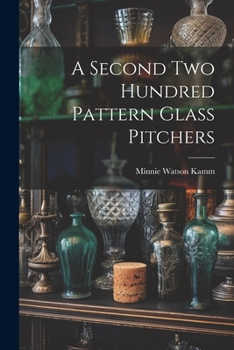 Paperback A Second Two Hundred Pattern Glass Pitchers Book