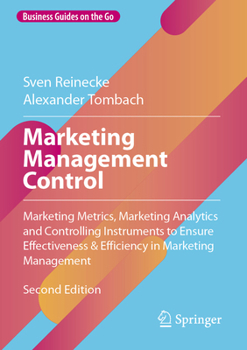 Marketing Management Control: Marketing Metrics, Marketing Analytics and Controlling Instruments to Ensure Effectiveness and Efficiency (Business Guides on the Go)