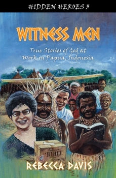 Paperback Witness Men: True Stories of God at Work in Papua, Indonesia Book